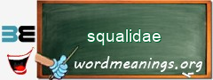 WordMeaning blackboard for squalidae